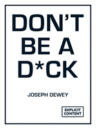 Don't Be a D*Ck