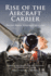 Rise of the Aircraft Carrier: Pacific Naval Strategy 1941-1945