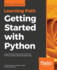 Getting Started With Python: Understand Key Data Structures and Use Python in Object-Oriented Programming