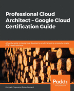 Professional Cloud Architect-Google Cloud Certification Guide