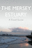 The Mersey Estuary: a Travel Guide