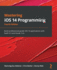 Mastering iOS 14 Programming: Build professional-grade iOS 14 applications with Swift 5.3 and Xcode 12.4