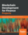 Blockchain Development for Finance Projects: Building Next-Generation Financial Applications Using Ethereum, Hyperledger Fabric, and Stellar