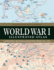 World War I Illustrated Atlas: Campaigns, Battles & Weapons From 1914-1918