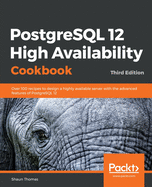 Postgresql 12 High Availability Cookbook