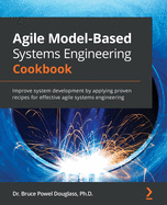Agile Model-Based Systems Engineering Cookbook