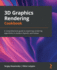 3d Graphics Rendering Cookbook: a Comprehensive Guide to Exploring Rendering Algorithms in Modern Opengl and Vulkan