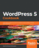 Wordpress 5 Cookbook: Actionable Solutions to Common Problems When Building Websites With Wordpress