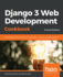 Django 3 Web Development Cookbook: Actionable solutions to common problems in Python web development