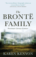The Bront� Family: Passionate Literary Geniuses
