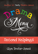 Drama Menu: Second Helpings-Another 160 Tasty Theatre Games