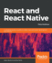 React and React Native: a Complete Hands-on Guide to Modern Web and Mobile Development With React. Js, 3rd Edition