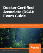 Docker Certified Associate (Dca): Exam Guide