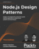 Node. Js Design Patterns: Design and Implement Production-Grade Node. Js Applications Using Proven Patterns and Techniques, 3rd Edition