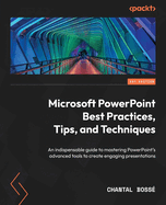 Microsoft Powerpoint Best Practices, Tips, and Techniques