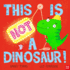 This is Not a Dinosaur!