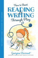 How to Boost Reading & Writing Through Play: Fun Literacy-Based Activities for Children