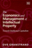 The Economics and Management of Intellectual Property: Towards Intellectual Capitalism (Research Handbooks in Business and Management Series)