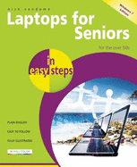 Laptops for Seniors in Easy Steps-Windows 7 Edition: Edition-for the Over 50s