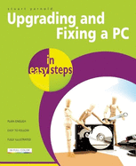 Upgrading and Fixing a Pc in Easy Steps, 3rd Edition