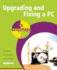 Upgrading and Fixing a Pc in Easy Steps, 3rd Edition