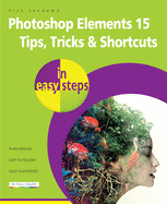Photoshop Elements 15 Tips, Tricks & Shortcuts in Easy Steps