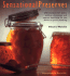 Sensational Preserves: 250 Recipes for Jams, Jellies, Chutneys and Sauces and How
