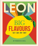 Leon Big Flavours Cookbook: Salty � Sour � Spicy � Sweet