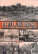Exeter Burning: the Exeter Blitz Illustrated (Originally Published as Fire on the Wind)