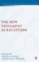 The New Testament as Reception (Library of New Testament Studies)