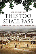 This Too Shall Pass Reflections on East Lothian By Martine, Roddy ( Author ) on Apr-30-2009, Hardback