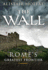 The Wall: Romes Greatest Frontier