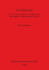 Ex Figlinis the Network Dynamics of the Tiber Valley Brick Industry in the Hinterland of Rome 1486 Bar International Series