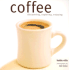 Coffee: Discovering, Exploring, Enjoying