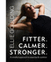 Fitter. Calmer. Stronger