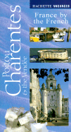 Vacances Poitou Charentes: La Rochelle & the Atlantic Coast: France By the French