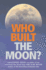 Who Built the Moon?