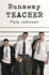 Runaway Teacher
