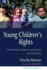 Young Childrens Rights: Exploring Beliefs, Principles and Practice Second Edition (Children in Charge)