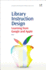 Library Instruction Design: Learning From Google and Apple (Chandos Information Professional Series)