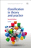 Classification in Theory and Practice (Chandos Information Professional Series)