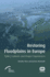 Restoring Floodplains in Europe: Policy Contexts and Project Experiences