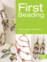 First Beading: Simple Projects for Beaders (First Crafts)
