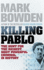 Killing Pablo: the Hunt for the Richest, Most Powerful Criminal in History