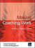 Making Coaching Work: Creating a Coaching Culture