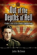 Out of the Depths of Hell; a Soldier's Story of Life and Death in Japanese Hands