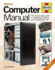 Computer Manual: the Step-By-Step Guide to Upgrading, Repairing and Maintaining a Pc