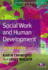 Social Work and Human Development (Transforming Social Work Practice)