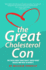 The Great Cholesterol Con: the Truth About What Really Causes Heart Disease and How to Avoid It
