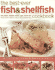 The Best-Ever Fish & Shellfish Cookbook: a Comprehensive Cook's Guide to Identifying, Preparing and Serving Seafish, Freshwater Fish, Shellfish, Crustaceans and Molluscs